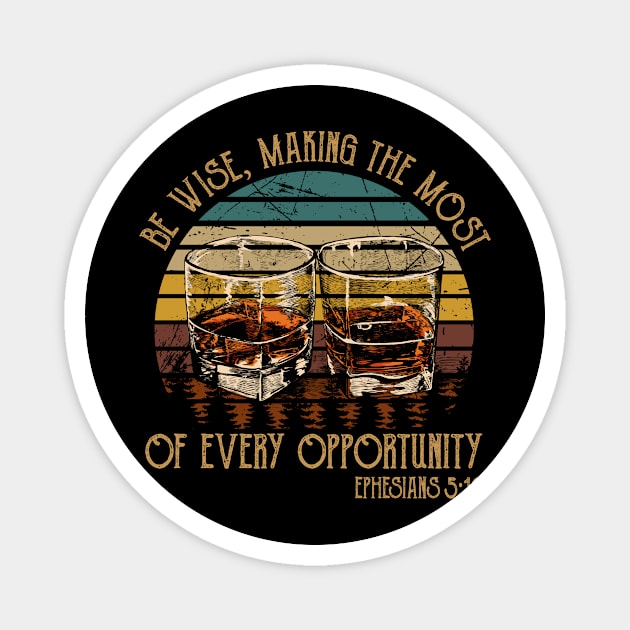 Be Wise, Making The Most Of Every Opportunity Whiskey Glasses Magnet by Maja Wronska